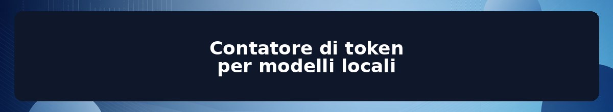 Contatore di token per modelli locali